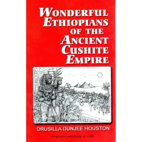 Wonderful Ethiopians of the Ancient Cushite Empire - Paperback