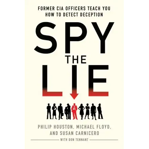 Spy the Lie: Former CIA Officers Teach You How to Detect Deception - Paperback