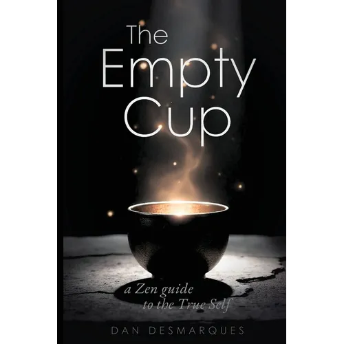 The Empty Cup: A Zen Guide to the True Self - Paperback