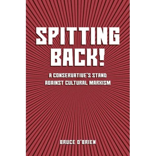 Spitting Back!: A Conservative's Stand against Cultural Marxism - Paperback