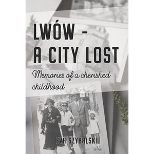 Lwów - A City Lost: Memories of a Cherished Childhood - Paperback