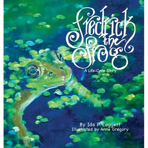Fredrick the Frog: A Life Cycle Story - Hardcover