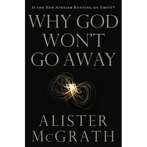 The Why God Won't Go Away: Is the New Atheism Running on Empty? - Paperback