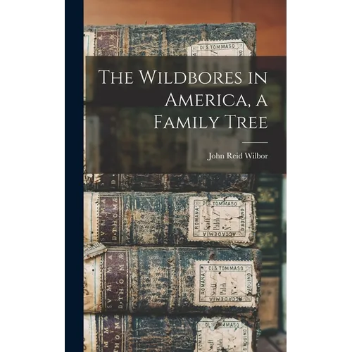 The Wildbores in America, a Family Tree - Hardcover