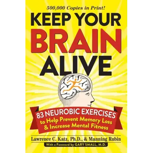 Keep Your Brain Alive: 83 Neurobic Exercises to Help Prevent Memory Loss and Increase Mental Fitness - Paperback