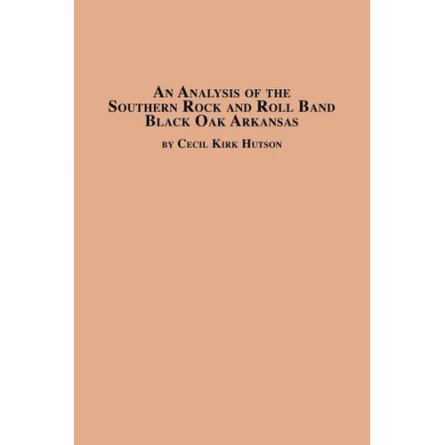 An Analysis of the Southern Rock and Roll Band Black Oak Arkansas - Paperback