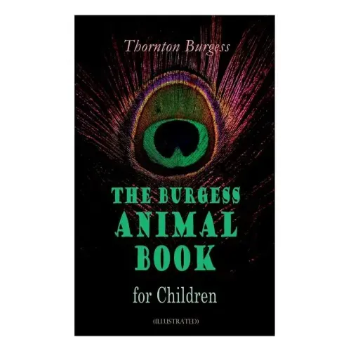 THE Burgess Animal Book for Children (Illustrated): Wonderful & Educational Nature and Animal Stories for Kids - Paperback