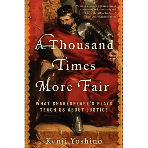 A Thousand Times More Fair: What Shakespeare's Plays Teach Us about Justice - Paperback