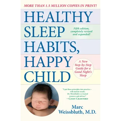 Healthy Sleep Habits, Happy Child, 5th Edition: A New Step-By-Step Guide for a Good Night's Sleep - Paperback