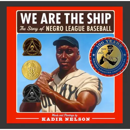 We Are the Ship: The Story of Negro League Baseball (Coretta Scott King Author Award Winner) - Hardcover