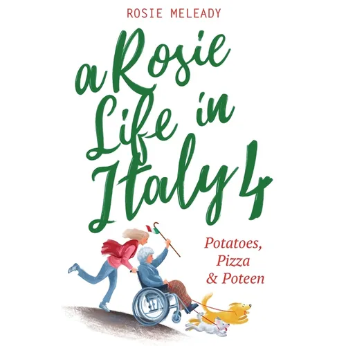 A Rosie Life In Italy 4: Potatoes, Pizza & Poteen - Paperback