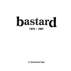 Bastard: 1975 - 1981 - Hardcover