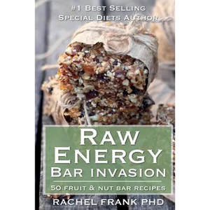 Raw Energy Bar Invasion: 50 Fruit and Nut Bar Recipes - Paperback