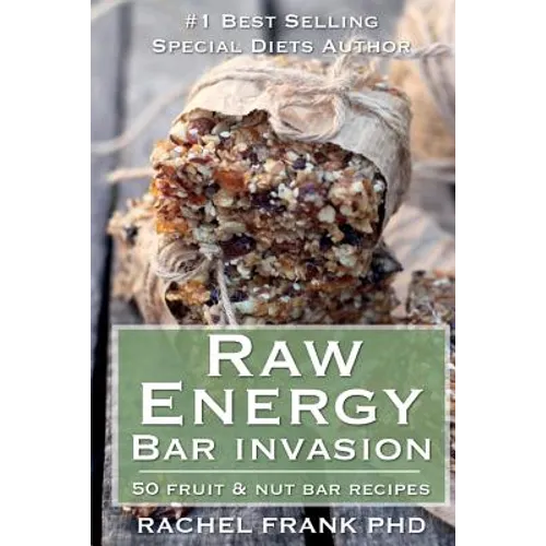 Raw Energy Bar Invasion: 50 Fruit and Nut Bar Recipes - Paperback
