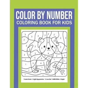 Color By Number Coloring Book For Kids: Great Gift for Boys & Girls, Ages 4-8, 8-12 - Paperback