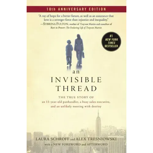 An Invisible Thread: The True Story of an 11-Year-Old Panhandler, a Busy Sales Executive, and an Unlikely Meeting with Destiny - Paperback