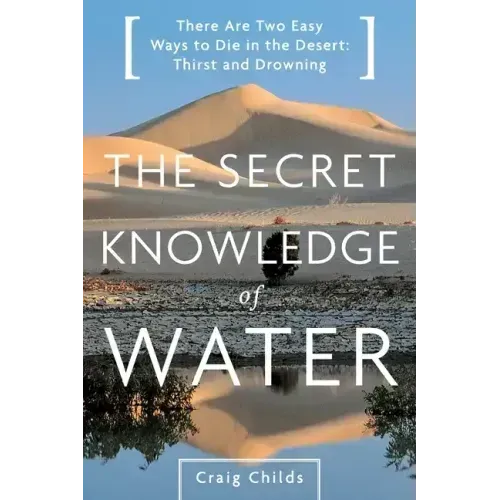 The Secret Knowledge of Water: Discovering the Essence of the American Desert - Paperback