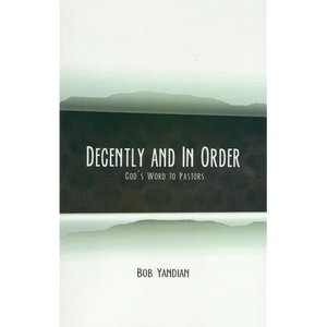 Decently and In Order: God's Word to Pastors - Paperback