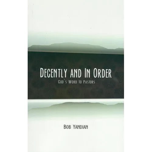 Decently and In Order: God's Word to Pastors - Paperback