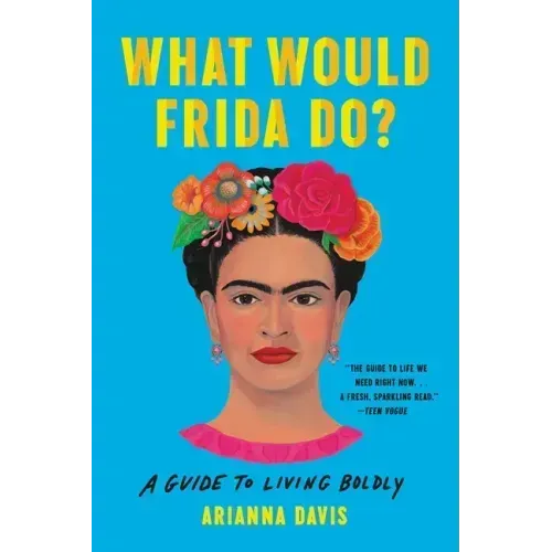 What Would Frida Do?: A Guide to Living Boldly - Paperback