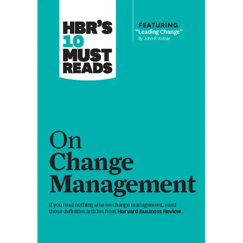 Hbr's 10 Must Reads on Change Management (Including Featured Article Leading Change, by John P. Kotter) - Paperback