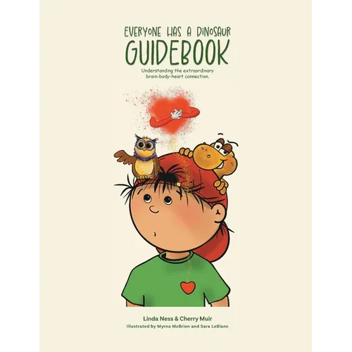 Everyone Has a Dinosaur: Guidebook: Understanding our extraordinary brain-body-heart connection - Paperback