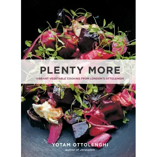 Plenty More: Vibrant Vegetable Cooking from London's Ottolenghi [A Cookbook] - Hardcover