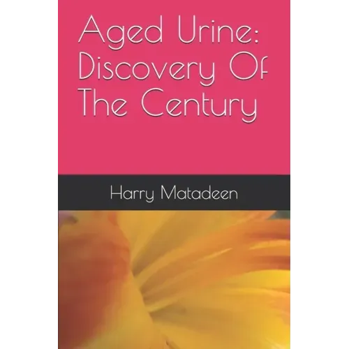 Aged Urine: Discovery Of The Century - Paperback