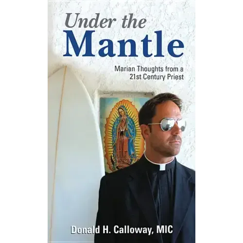 Under the Mantle: Marians Thoughts from a 21st Century Priest - Paperback