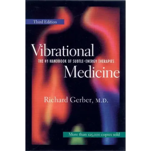 Vibrational Medicine: The #1 Handbook for Subtle-Energy Therapies - Paperback