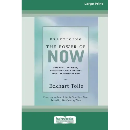 Practicing the Power of Now: Essential Teachings, Meditations, And Exercises From the Power of Now (16pt Large Print Edition) - Paperback