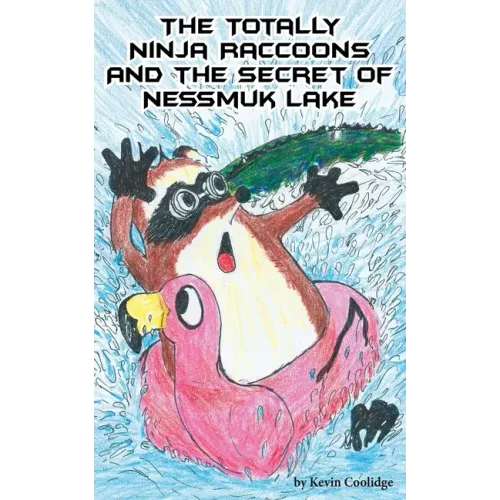 The Totally Ninja Raccoons and the Secret of Nessmuk Lake - Paperback