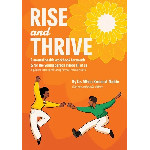 Rise and Thrive: A mental health workbook for youth & for the young person inside all of us - Paperback
