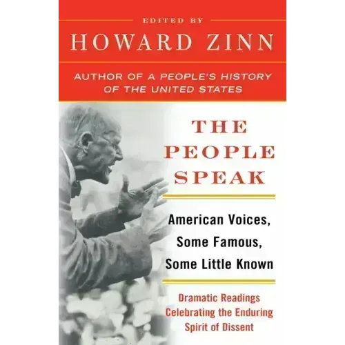 The People Speak: American Voices, Some Famous, Some Little Known: Dramatic Readings Celebrating the Enduring Spirit of Dissent - Paperback