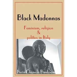Black Madonnas: Feminism, Religion, and Politics in Italy - Paperback