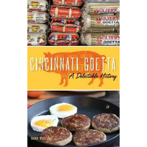 Cincinnati Goetta: A Delectable History - Hardcover