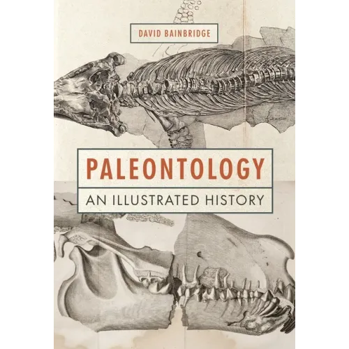 Paleontology: An Illustrated History - Hardcover