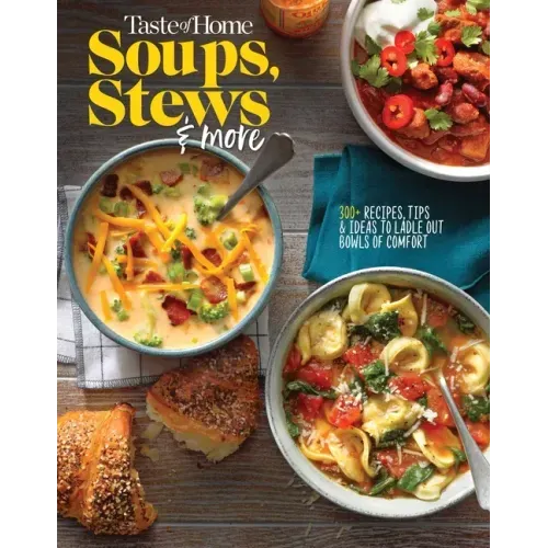 Taste of Home Soups, Stews and More: 325+ Comfort Food Recipes with Tasty Photos and Handy Tips - Paperback