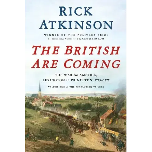The British Are Coming: The War for America, Lexington to Princeton, 1775-1777 - Hardcover