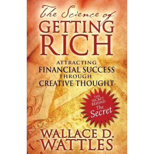 The Science of Getting Rich: Attracting Financial Success Through Creative Thought - Paperback