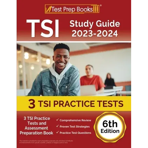TSI Study Guide 2023-2024: 3 TSI Practice Tests and Assessment Preparation Book [6th Edition] - Paperback