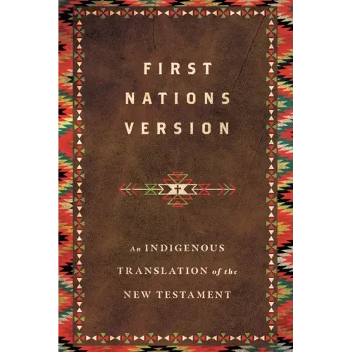 First Nations Version: An Indigenous Bible Translation of the New Testament - Hardcover