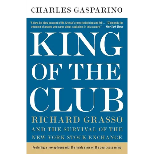 King of the Club: Richard Grasso and the Survival of the New York Stock Exchange - Paperback