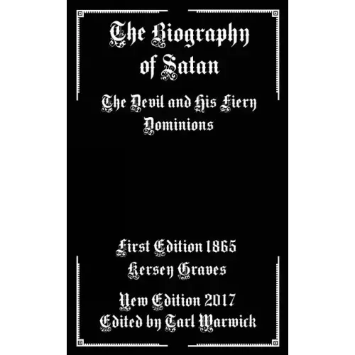 The Biography of Satan: The Devil and His Fiery Dominions - Paperback