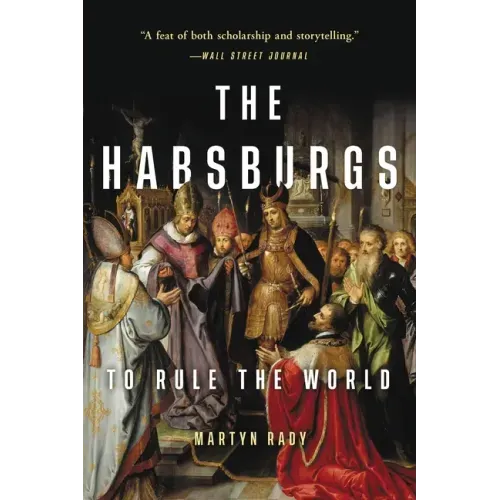 The Habsburgs: To Rule the World - Paperback
