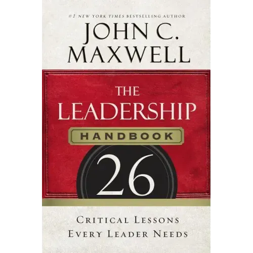 The Leadership Handbook: 26 Critical Lessons Every Leader Needs - Paperback