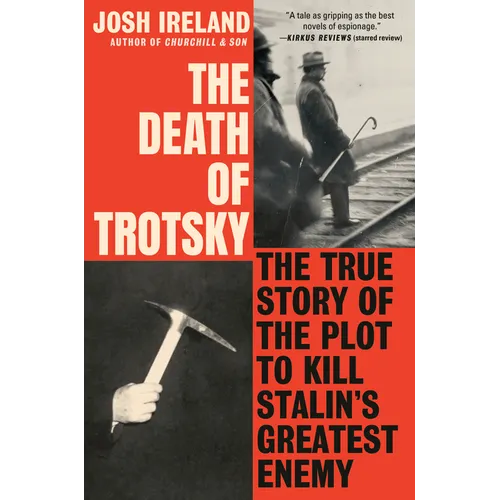 The Death of Trotsky: The True Story of the Plot to Kill Stalin's Greatest Enemy - Hardcover
