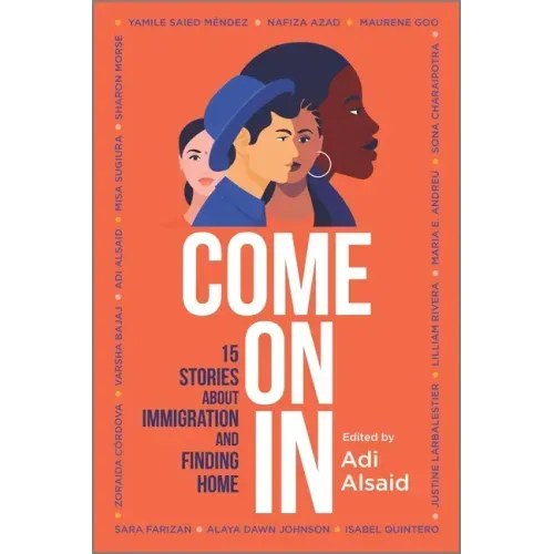 Come on in: 15 Stories about Immigration and Finding Home - Paperback