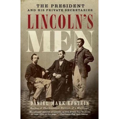 Lincoln's Men: The President and His Private Secretaries - Paperback