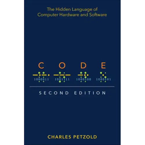 Code: The Hidden Language of Computer Hardware and Software - Paperback